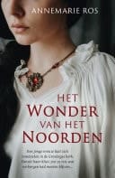 Het wonder van het noorden Een jonge vrouw in middeleeuws Groningen draagt een groot geheim met zich mee...