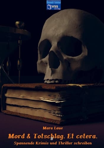 Mord & Totschlag. Et cetera. Spannende Krimis und Thriller schreiben