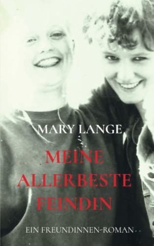 Meine allerbeste Feindin Ein Freundinnen-Roman