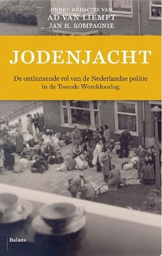 Jodenjacht de onthutsende rol van de Nederlandse politie in de Tweede Wereldoorlog