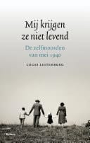 Mij krijgen ze niet levend de zelfmoorden van mei 1940