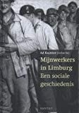 Mijnwerkers in Limburg een sociale geschiedenis