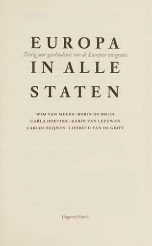 Europa in alle staten zestig jaar geschiedenis van de Europese integratie