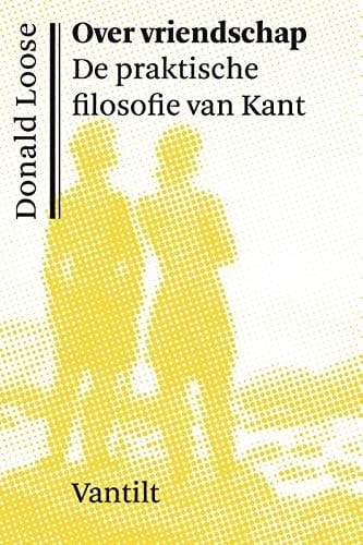 Over vriendschap de praktische filosofie van Kant