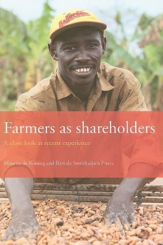 Farmers as Shareholders: A Close Look at Recent Experience (Bulletins of the Royal Tropical Institute)