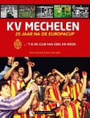 KV Mechelen 25 jaar na de Europacup