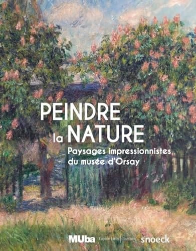 Peindre la nature Paysages impressionistes du musée d'Orsay
