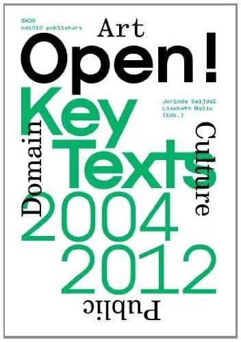 Open! Key Texts 2004, 2012 : Art, Culture & the Public Domain
