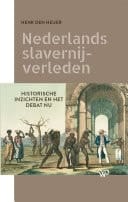 Nederlands slavernijverleden Historische inzichten en het debat nu