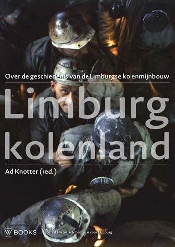 Limburg kolenland studies over de geschiedenis van de Limburgse kolenmijnbouw
