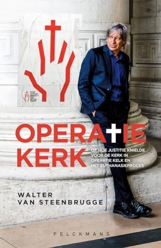 Operatie kerk of hoe justitie knielde voor de Kerk in Operatie Kelk en het euthanasieproces