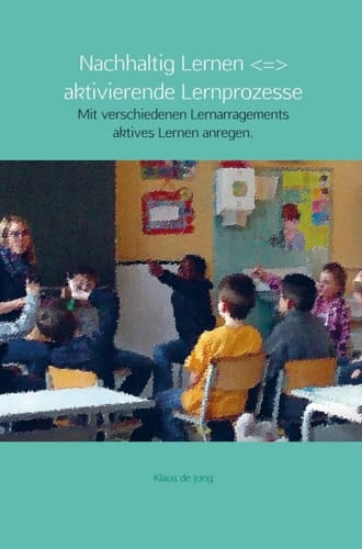 Lernen und Lehren mit Freude und Kompetenz mit Lehrprozessen aktives Lernen anregen