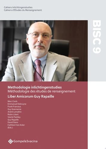 Methodologie inlichtingenstudies - Méthologie des études de renseignement Liber Amicorum Guy Rapaille