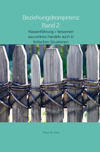 Beziehungskompetenz Band 2 Klassenführung + besonnen souveränes Handeln auch in kritischen Situationen