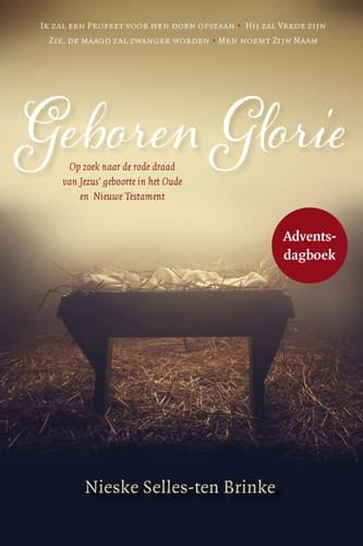Geboren glorie op zoek naar de rode draad van Jezus' geboorte in het Oude en Nieuwe Testament
