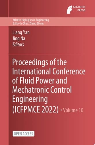 Proceedings of the International Conference of Fluid Power and Mechatronic Control Engineering (ICFPMCE 2022)