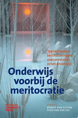 Onderwijs voorbij de meritocratie Tegendraadse beschouwingen over prestaties in het onderwijs