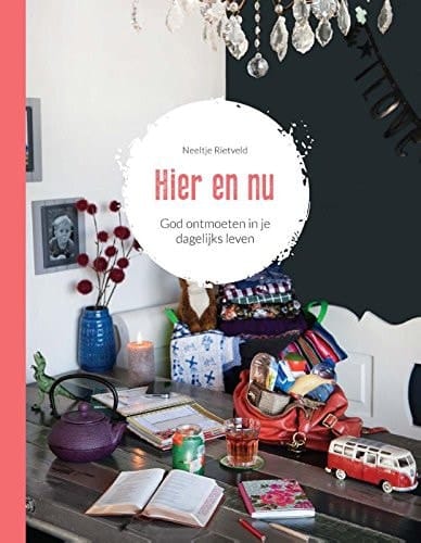 Hier en nu God ontmoeten in je dagelijks leven