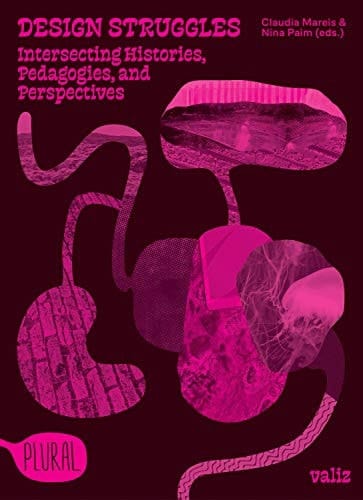 Design Struggles Intersecting Histories, Pedagogies, and Perspectives