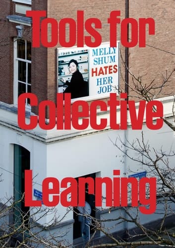 Tools for Collective Learning The Name Change Initiative of Kunstinstituut Melly, the Institution Formerly Known as Witte de With Center for Contemporary Art