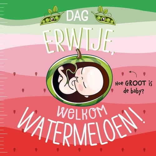 Dag erwtje, welkom watermeloen! hoe groot is de baby?