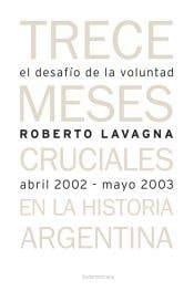 El desafío de la voluntad trece meses cruciales en la historia argentina, abril de 2002 - mayo de 2003