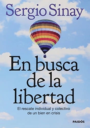 En busca de la libertad : el rescate individual y colectivo de un bien en crisis
