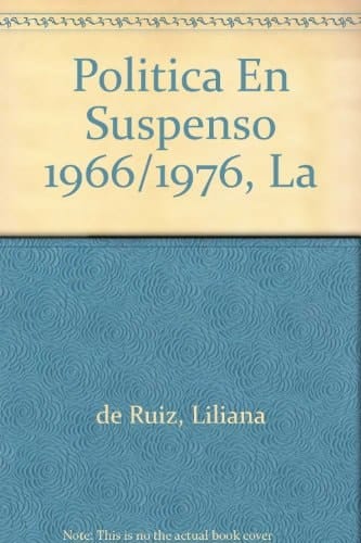 Politica En Suspenso 1966/1976, La (Spanish Edition)