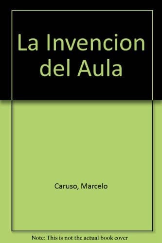 La Invención Del Aula Una Genealogía de Las Formas de Enseñar