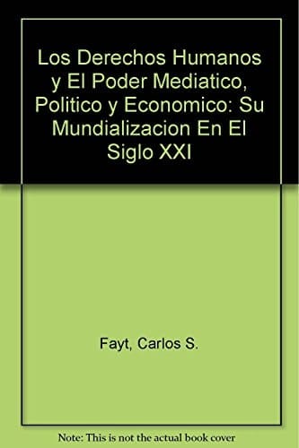 Los derechos humanos y el poder mediático, político y económico su mundialización en el siglo XXI