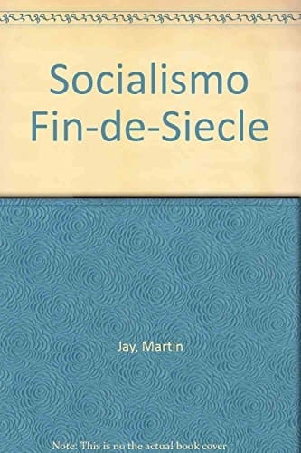 Socialismo fin-de-siècle y otros ensayos