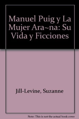 Manuel Puig y la mujer araña su vida y ficciones