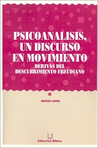 Psicoanalisis, un Discurso en Movimiento Derivas del Decubrimiento Freudiano