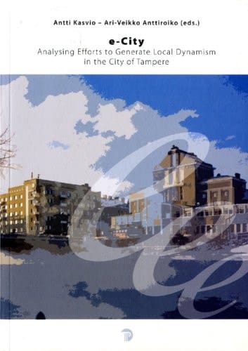 E-City Analysing Efforts to Generate Local Dynamism in the City of Tampere