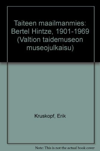 Taiteen maailmanmies Bertel Hintze 1901-1969