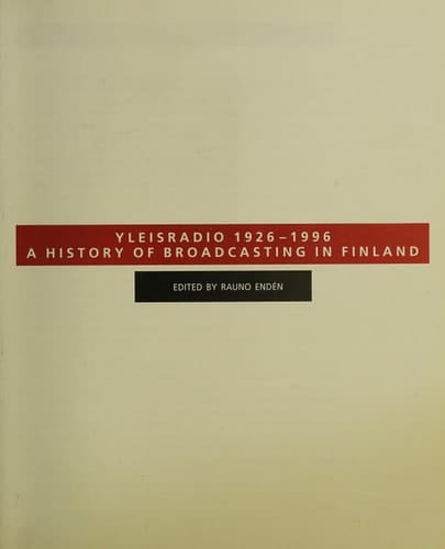 Yleisradio 1926-1996 A History of Broadcasting in Finland