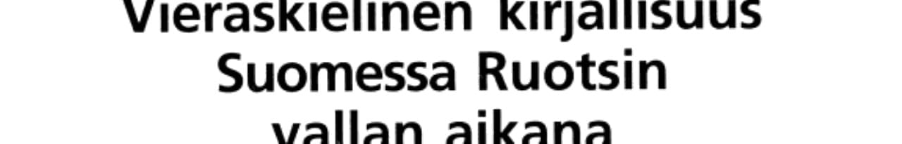 Vieraskielinen kirjallisuus Suomessa Ruotsin vallan aikana