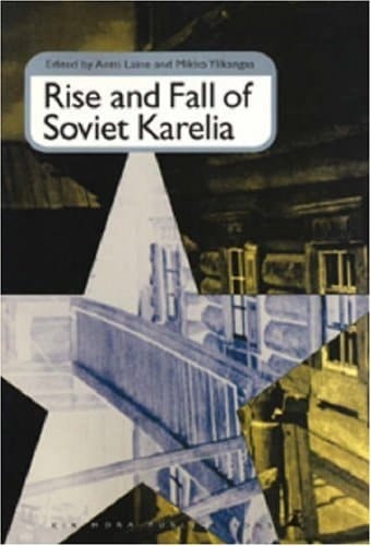 Rise and Fall of Soviet Karelia People and Power