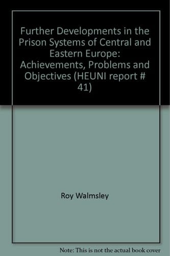 Further Developments in the Prison Systems of Central and Eastern Europe Achievements, Problems and Objectives