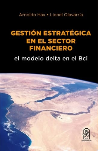 Gestión estratégica en el sector financiero el modelo delta en el BCI.