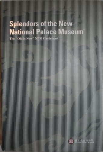 Splendors of the New National Palace Museum The "old is New" NPM Guidebook