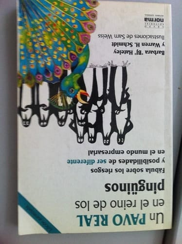 Un pavo real en el reino de los pingüinos fábula sobre los riesgos y posibilidades de ser diferente en el mundo empresarial