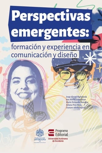 Perspectivas emergentes Formación y experiencia en comunicación y diseño