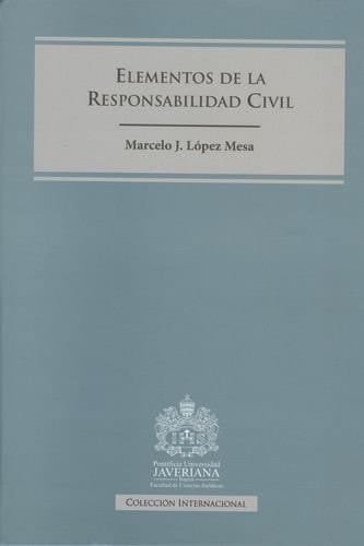 Elementos de la responsabilidad civil : examen contemporáneo