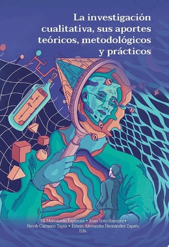 La investigación cualitativa, sus aportes teóricos, metodológicos y prácticos
