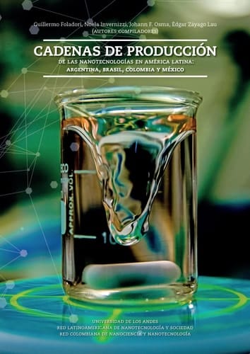 Cadenas de producción de las nanotecnologías en América Latina Argentina, Brasil, Colombia y México