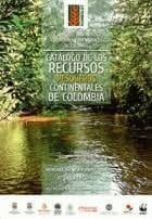 Catálogo de los recursos pesqueros continentales de Colombia Memoria técnica y explicativa resumen ejecutivo