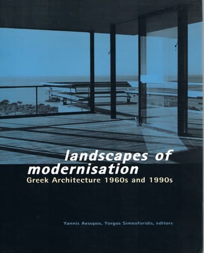 Landscapes of Modernism: Greek Architecture 1960s and 1990s: Greek Architecture 1960-1990s