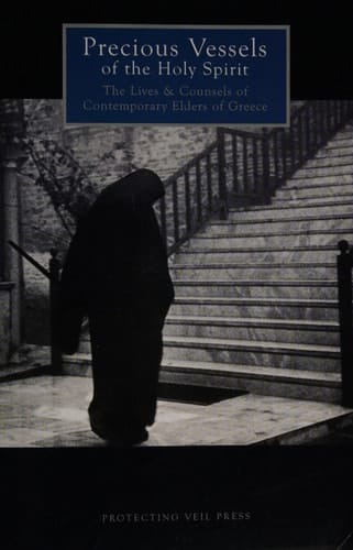 Precious Vessels of the Holy Spirit The Lives and Counsels of Contemporary Elders of Greece