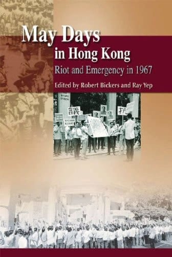 May Days in Hong Kong Riot and Emergency in 1967